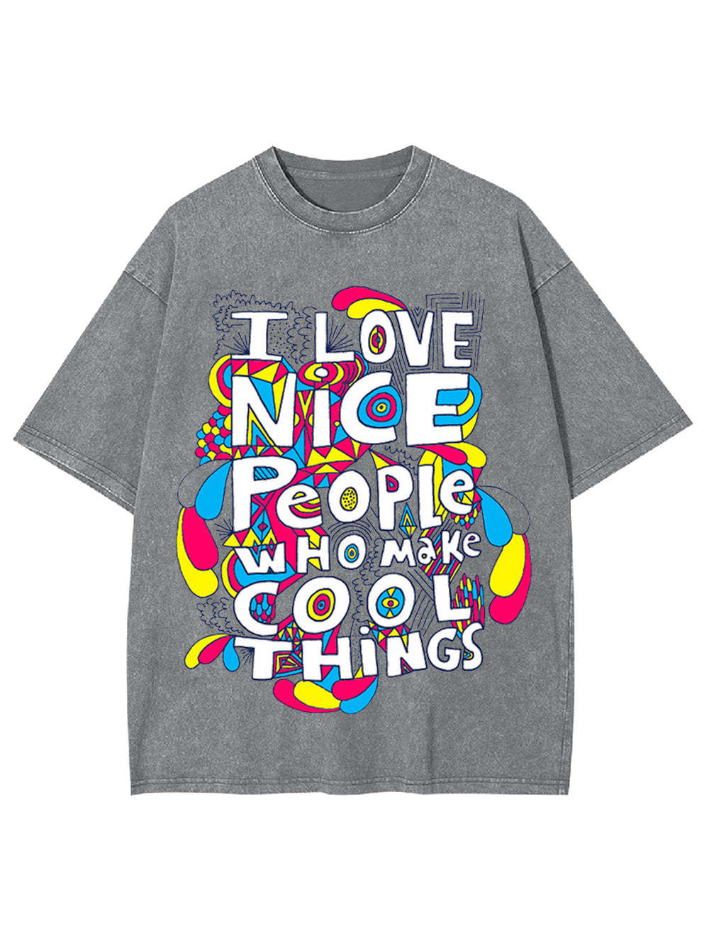 I Love Nice People Who Make Cool Things Washed Tshirt