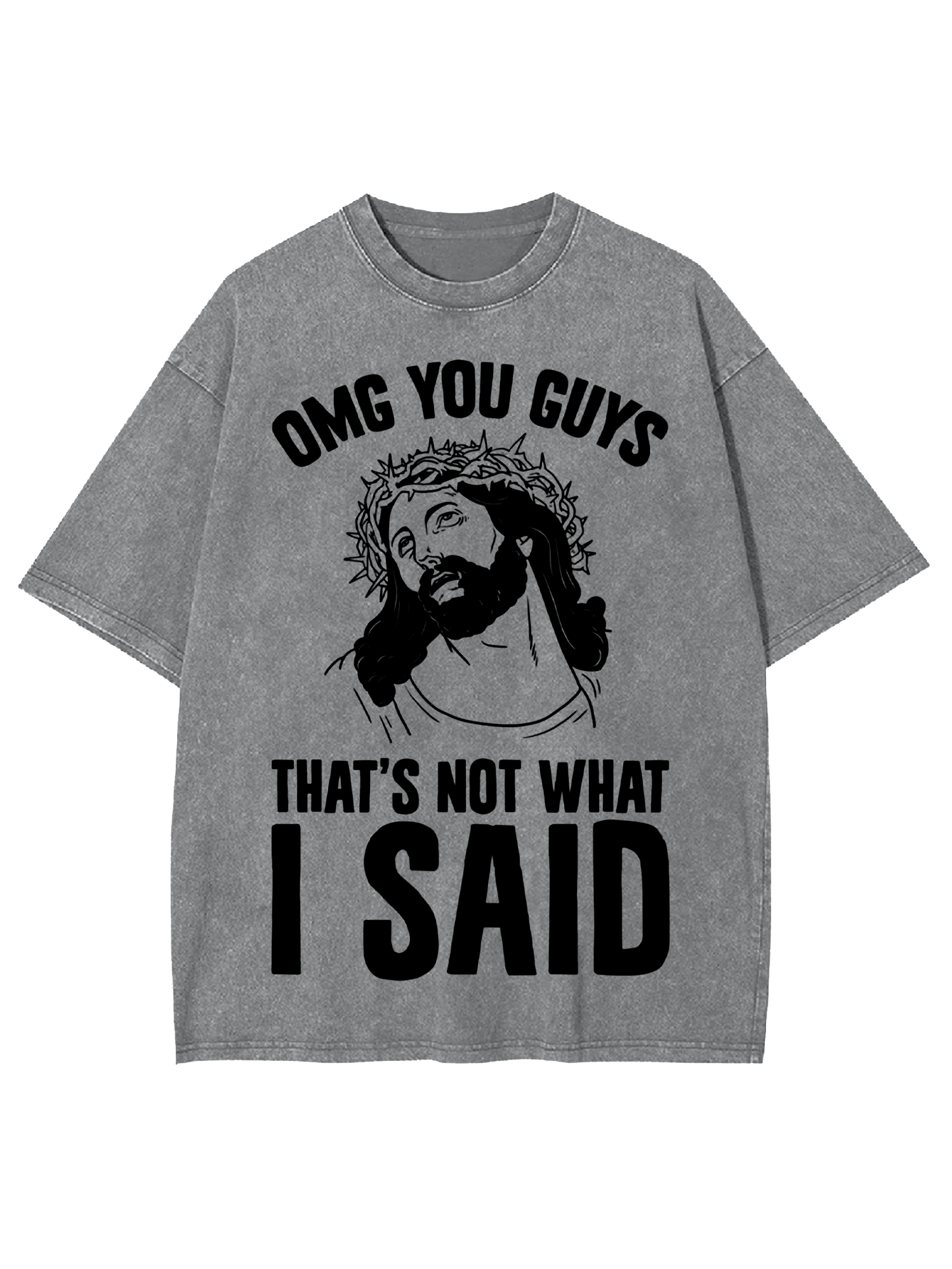 Omg You Guys That's Not What I Sad Washed Tshirt