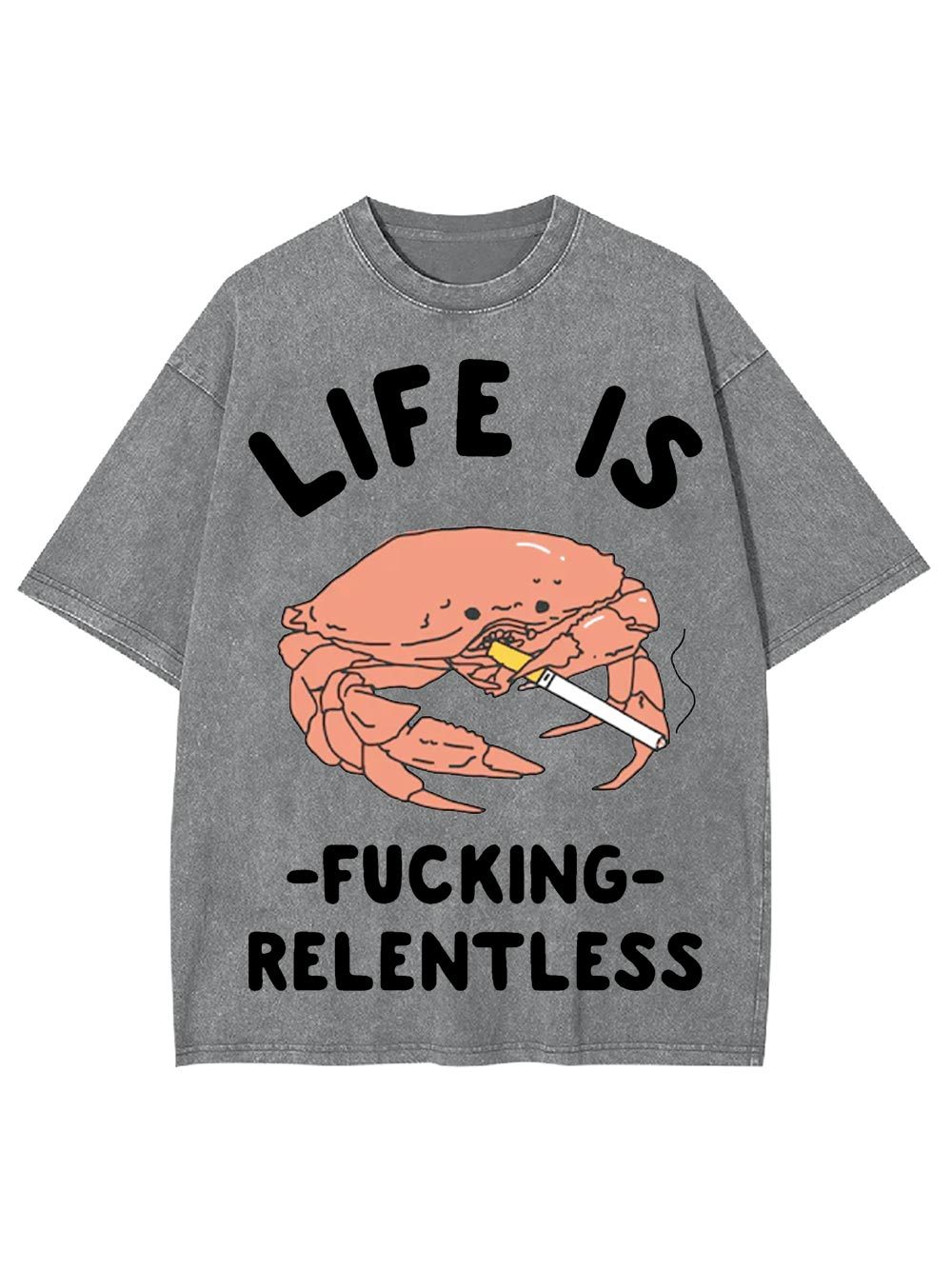 Life Is F*Cking Relentless Washed Tshirt