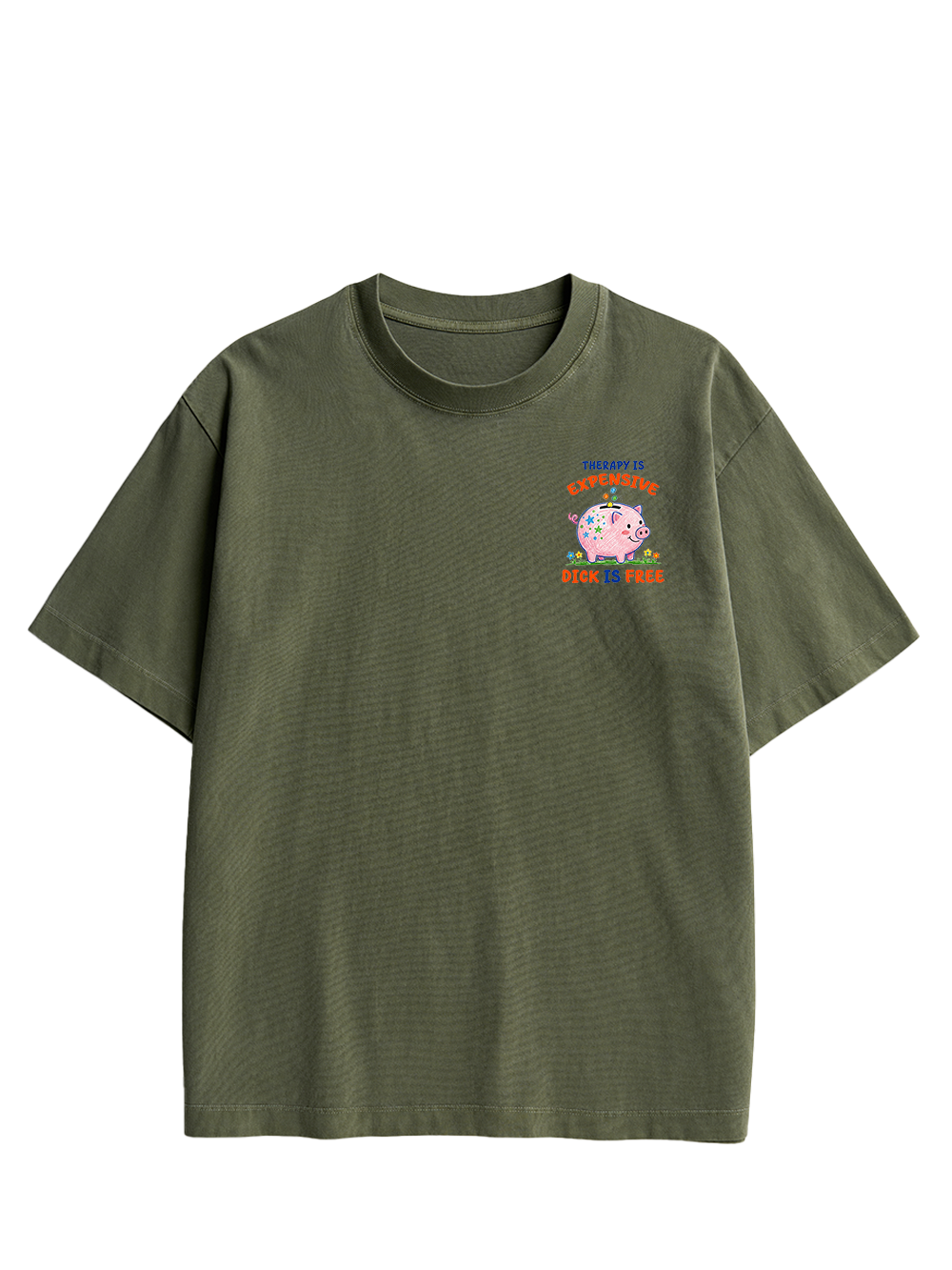 THERAPY IS EXPENSIVE DICK IS FREE DOUBLE SIDED PRINT WASHED TSHIRT