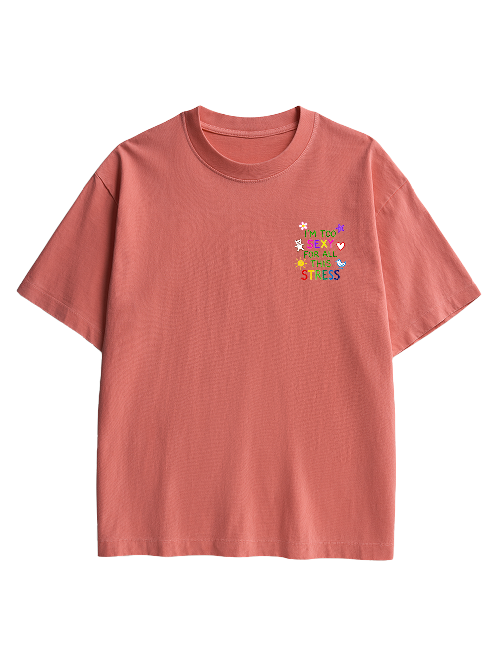 I'M TOO SEXY FOR ALL THIS STRESS AAA BACKPRINT TSHIRT