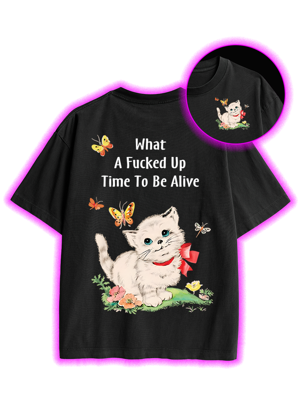 WHAT A FUCKED UP TIME TO BE ALIVE DOUBLE SIDED PRINT WASHED TSHIRT