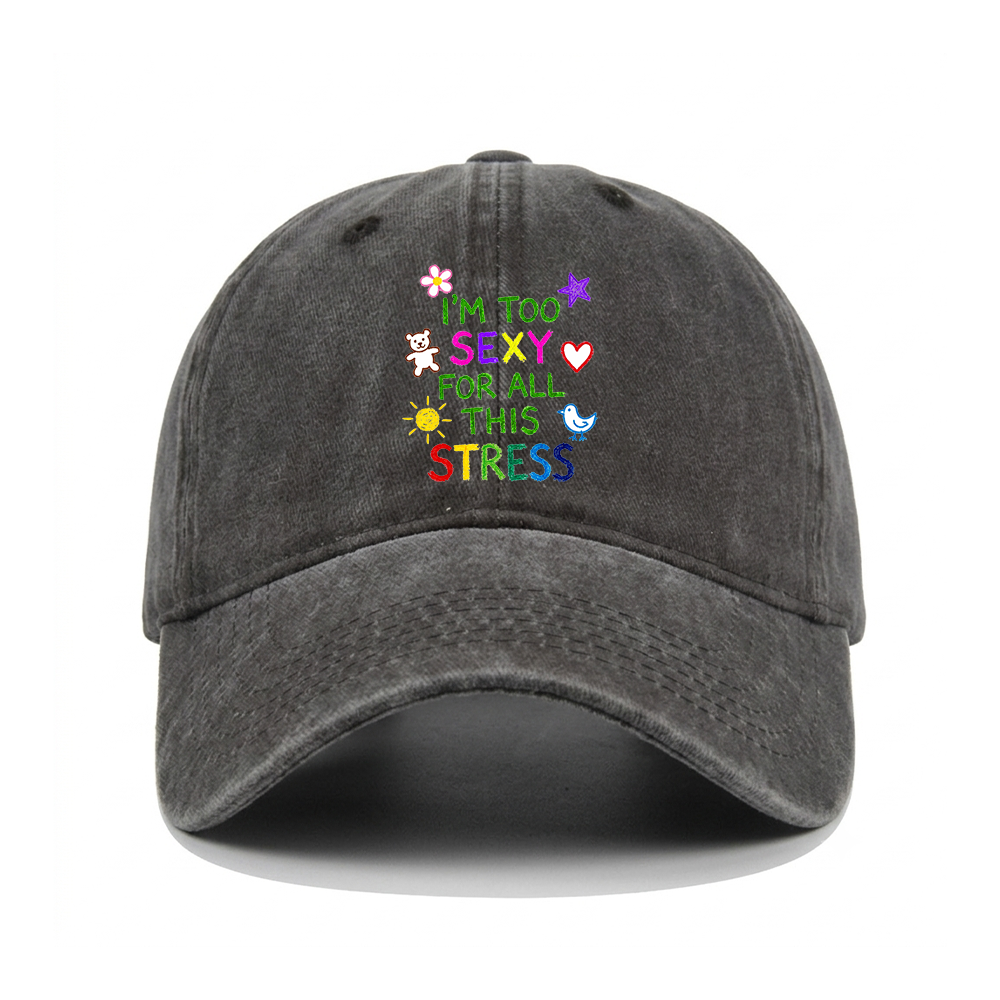I'M TOO SEXY FOR ALL THIS STRESS WASHED VINTAGE BASEBALL CAP