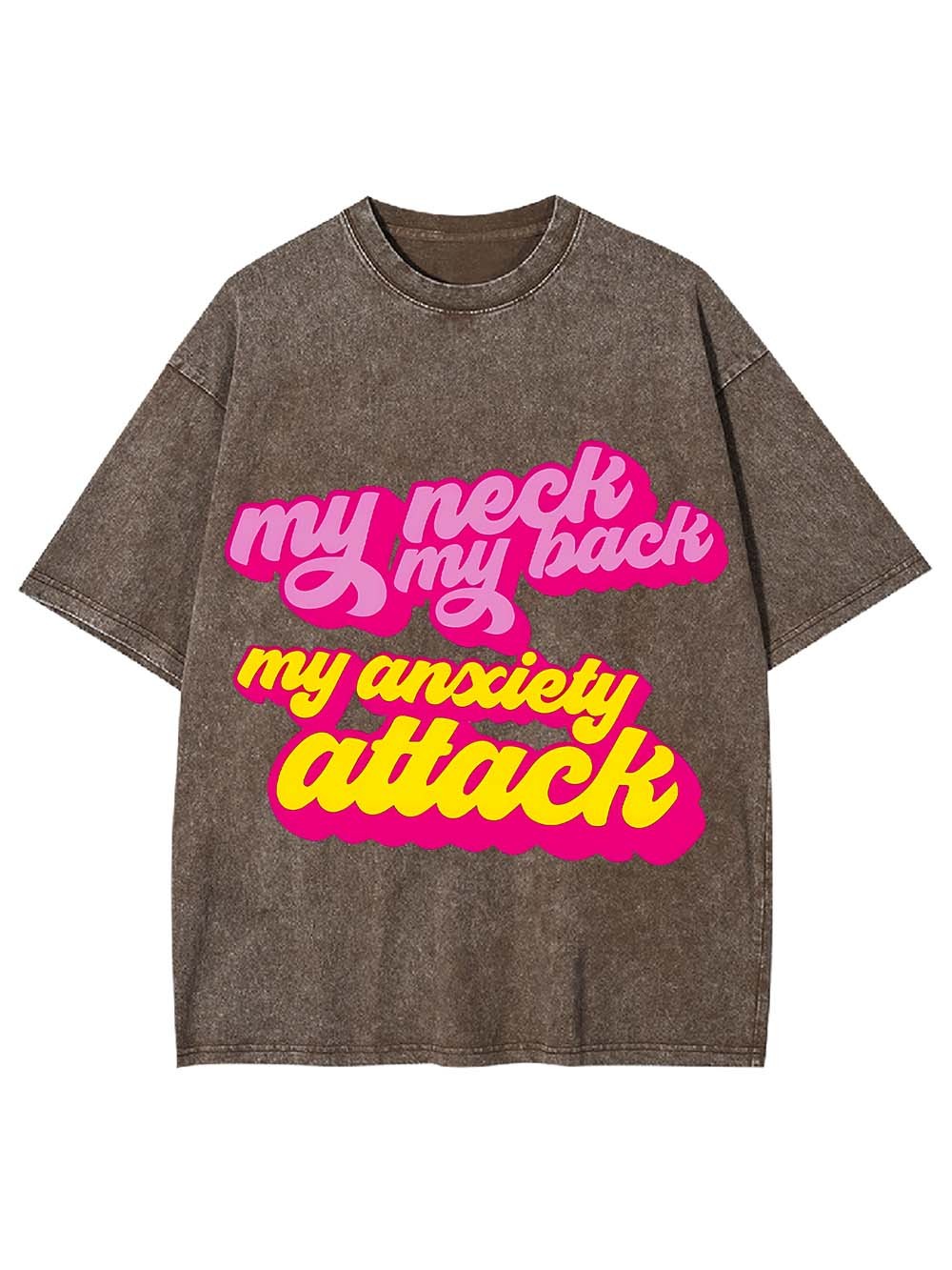 My Neck My Back My Anxiety Attack Washed Tshirt