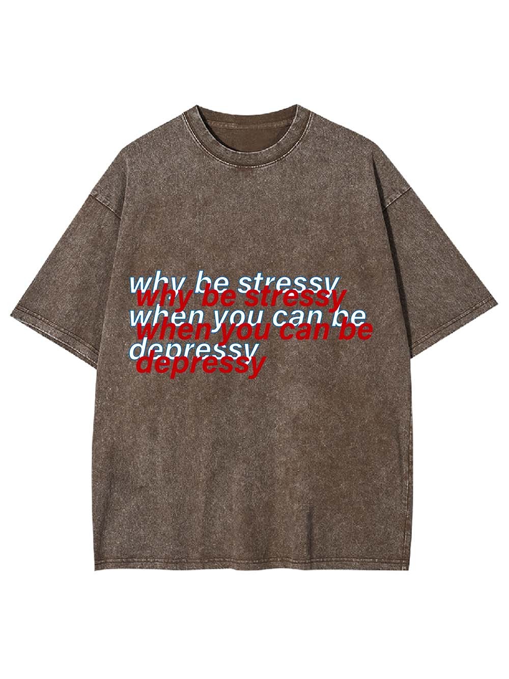 Stressy or Depressy? Washed Tshirt