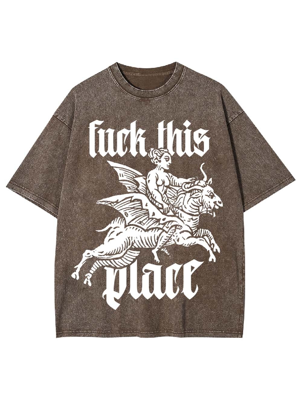 Fu*k This Place Washed Tshirt