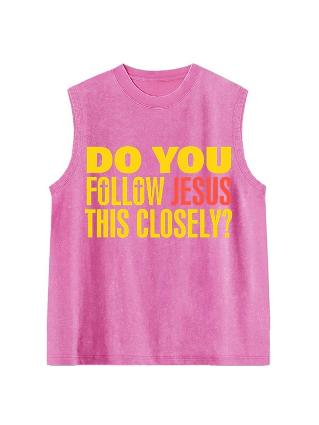Do You Follow Jesus This Closely? Washed Tank Top