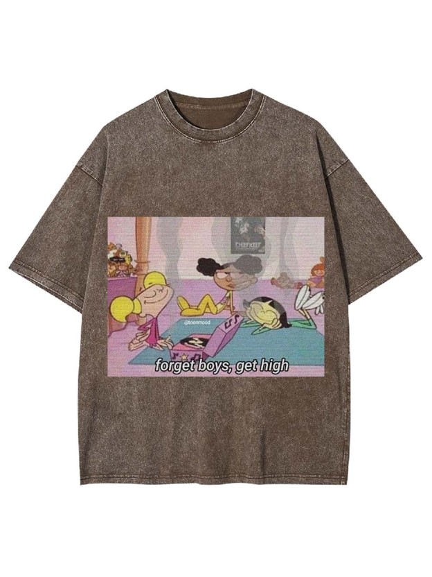 FORGET BOYS, GET HIGH WASHED TSHIRT