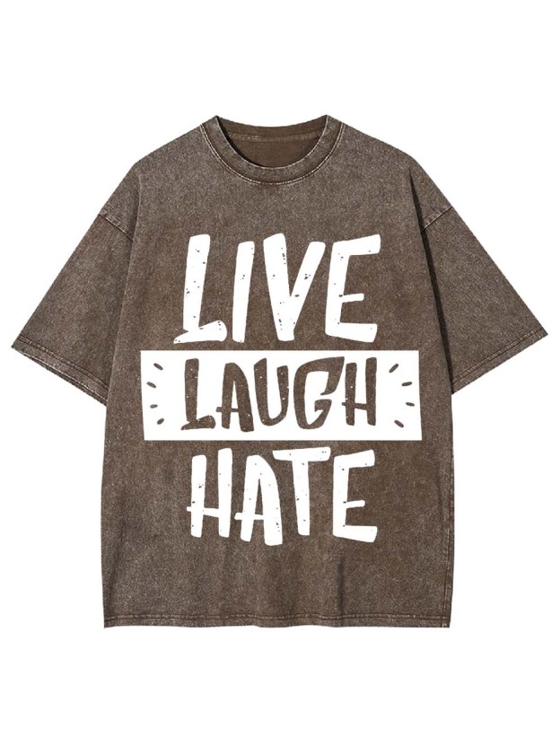Live Laugh Hate Washed Tshirt