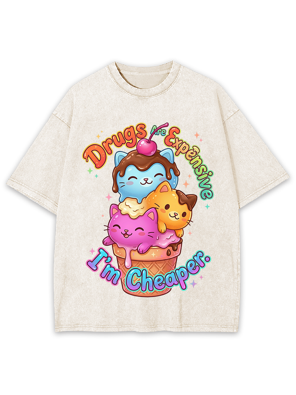 Drugs are expensive, I’m cheaper Washed Tshirt