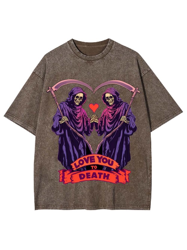 Love You To Death Washed Tshirt