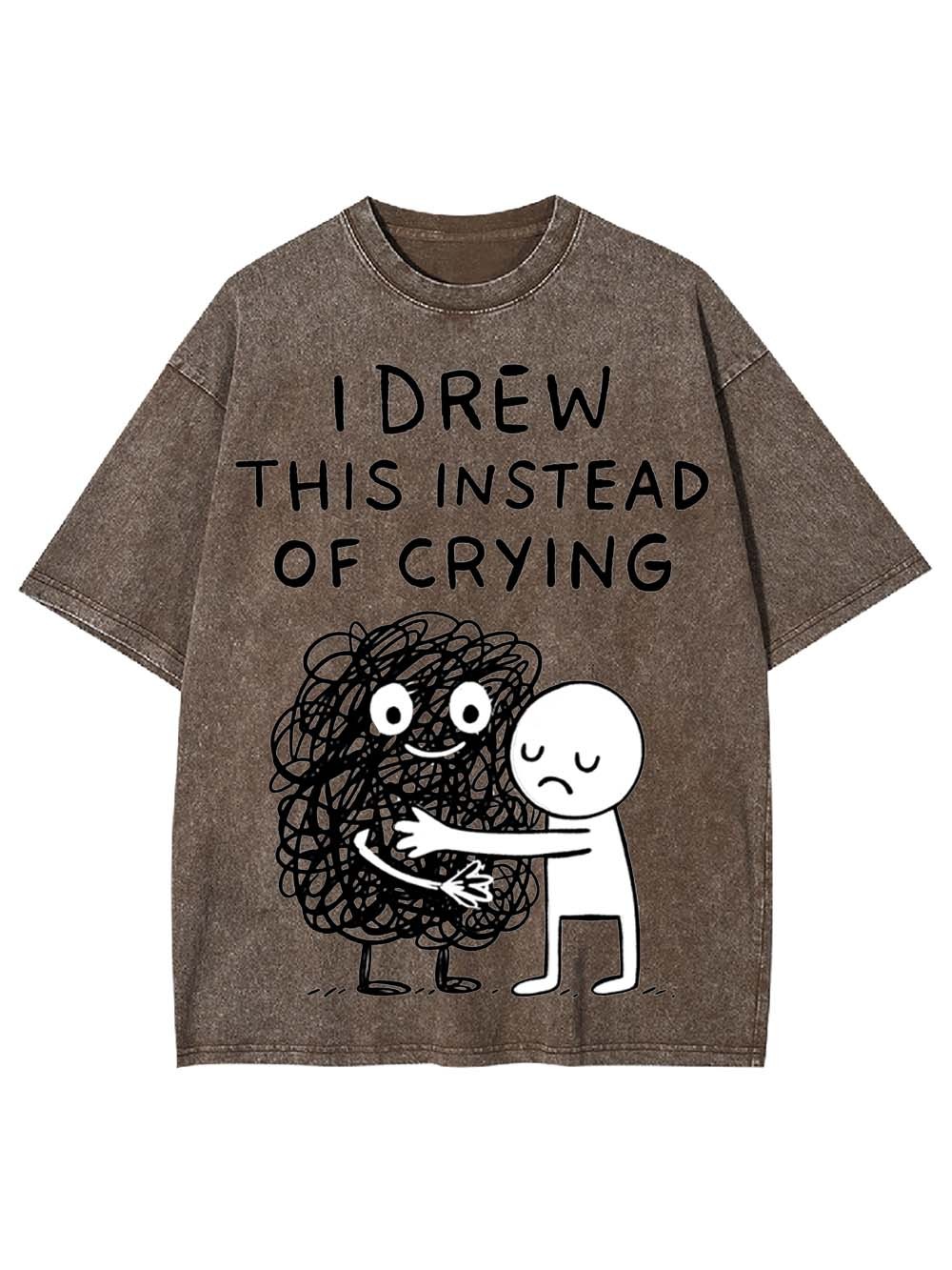 I Drew This Instead Of Crying Washed Tshirt