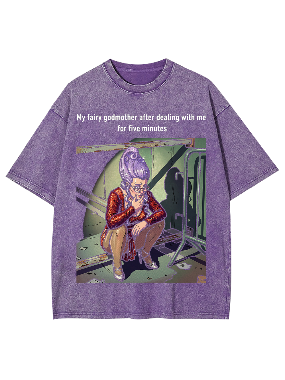 My fairy godmother after dealing with me for five minutes Washed Tshirt
