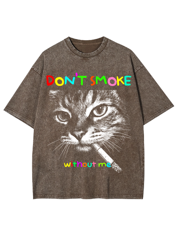 DON’T SMOKE without me Washed Tshirt