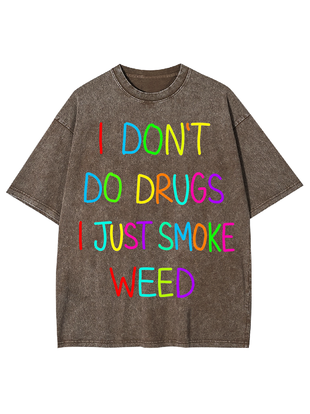 I don‘t do drugs I just smoke weed Washed Tshirt