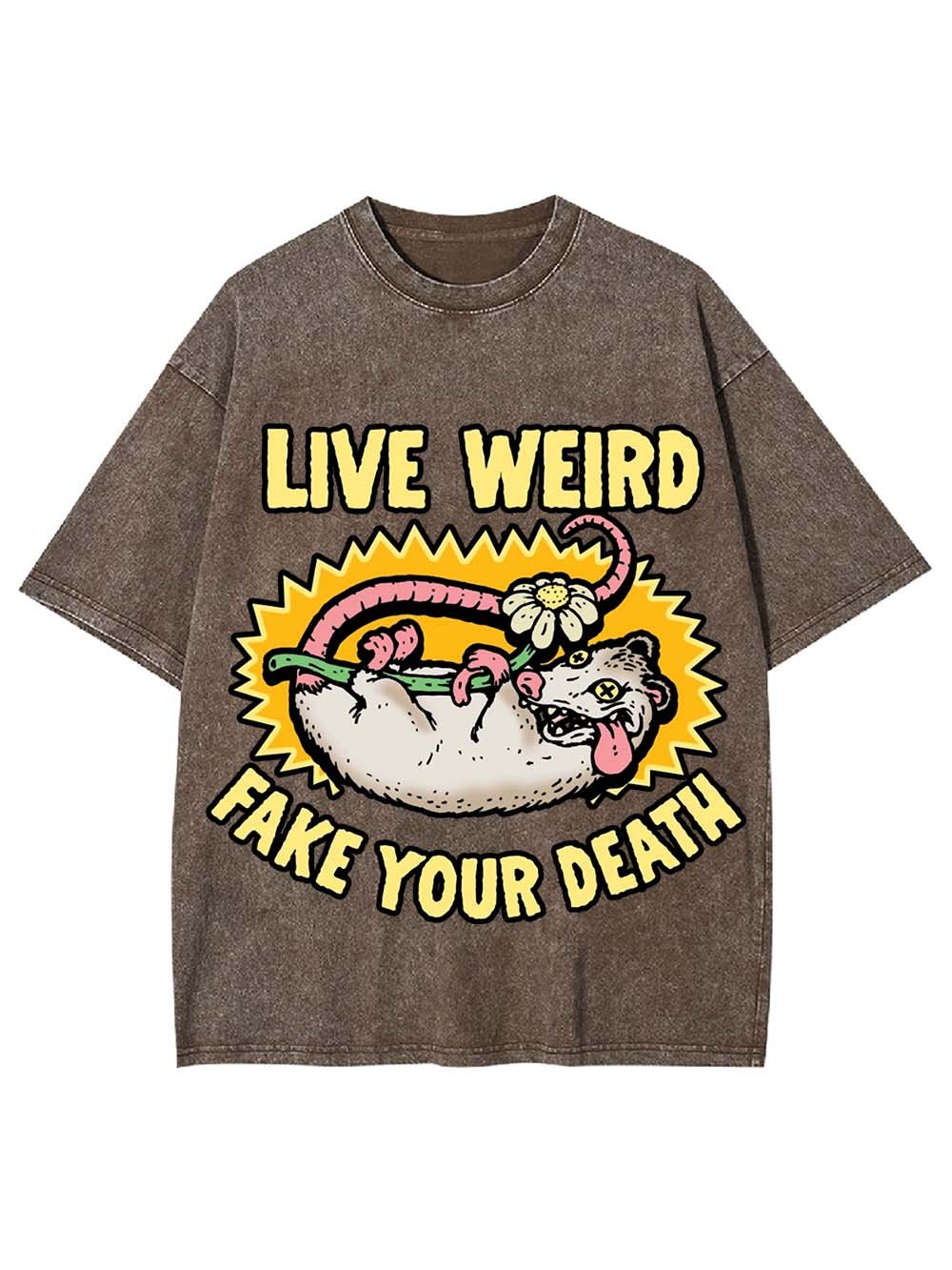LIVE WEIRD FAKE YOUR DEATH WASHED TSHIRT
