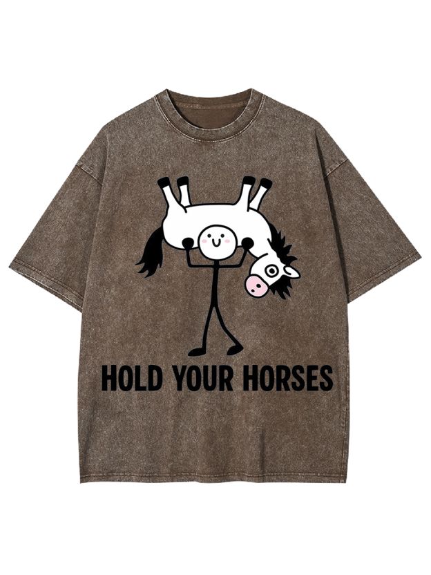 HOLD YOUR HORSES Washed Tshirt
