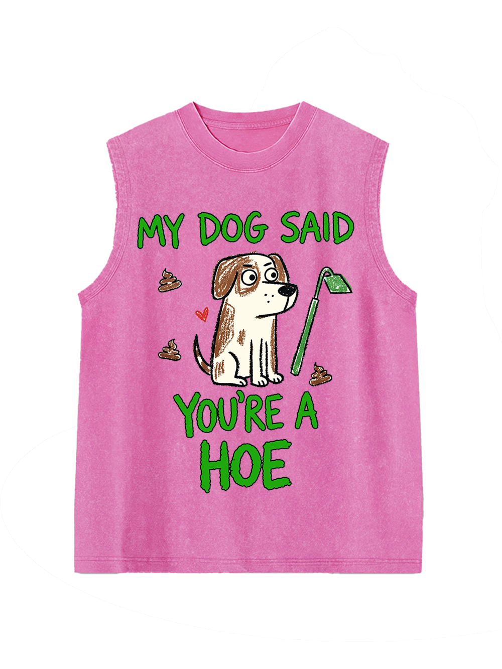 MY DOG SAID YOU’RE A HOE Washed Tank Top