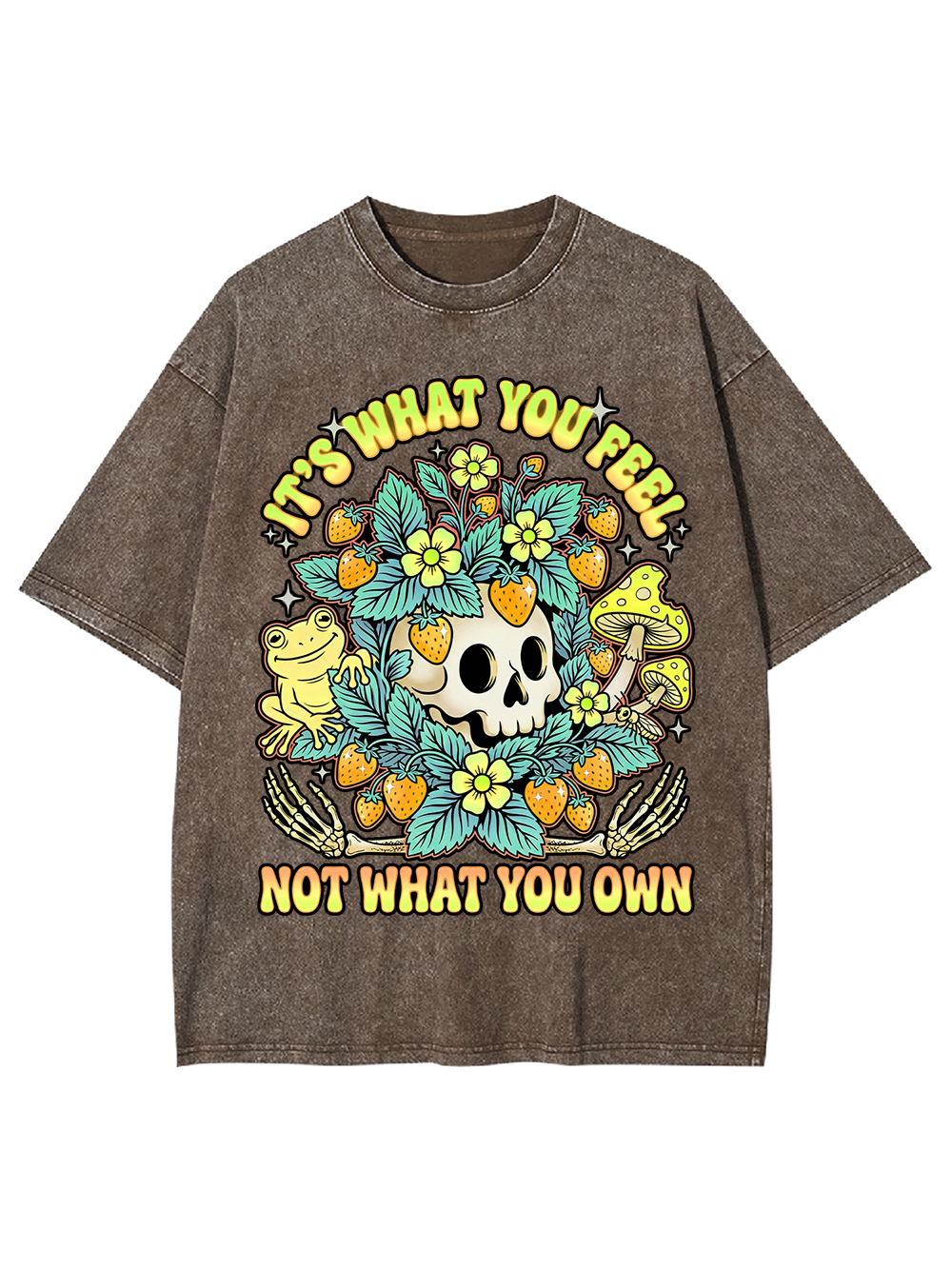 IT’S WHAT YOU FEEL,NOT WHAT YOU OWN Washed Tshirt