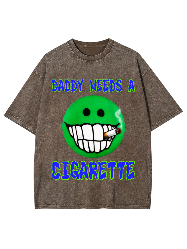 DADDY NEEDS A CIGARETTE Washed Tshirt