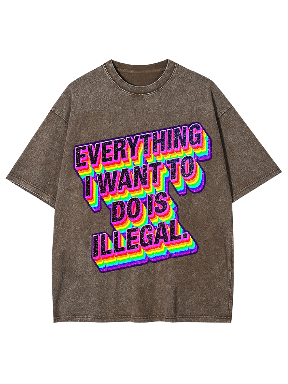 Everything I Want To Do Is illegal Washed Tshirt