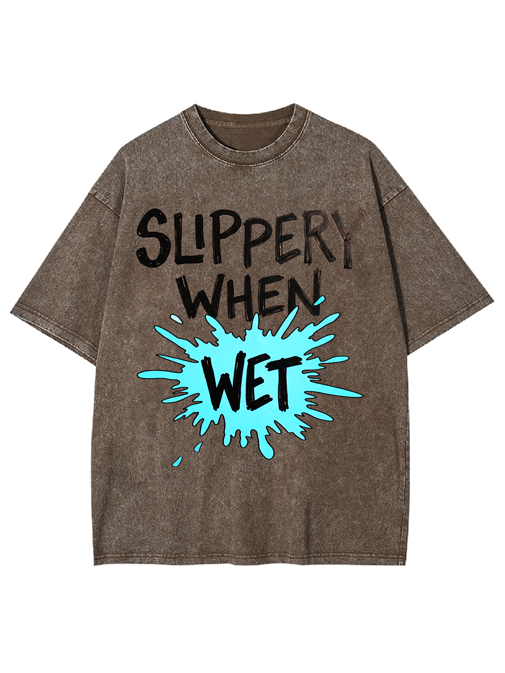 Slippery When Wet Washed Tshirt