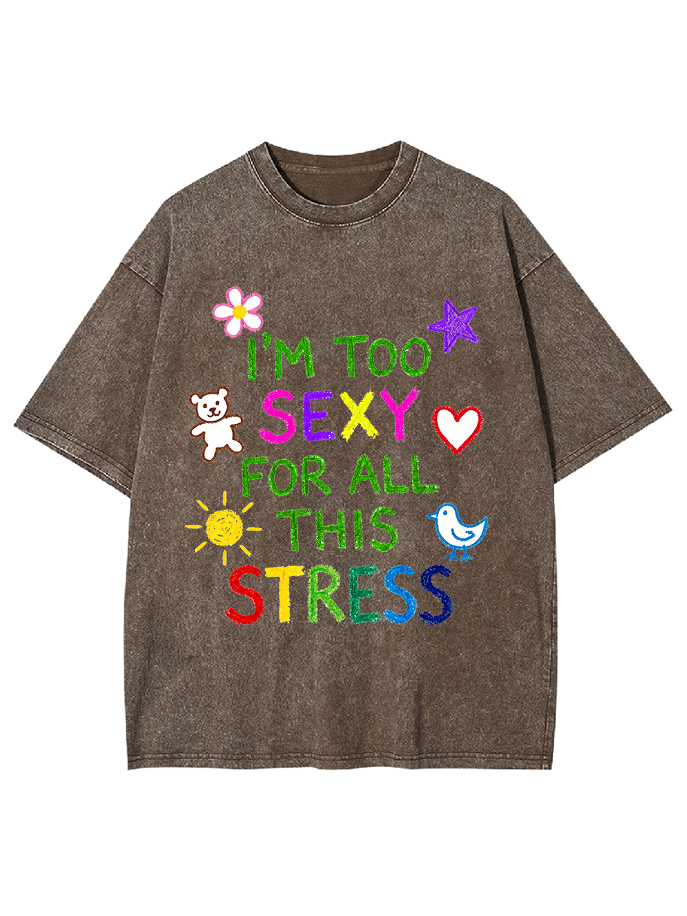 I'M TOO SEXY FOR ALL THIS STRESS WASHED TSHIRT