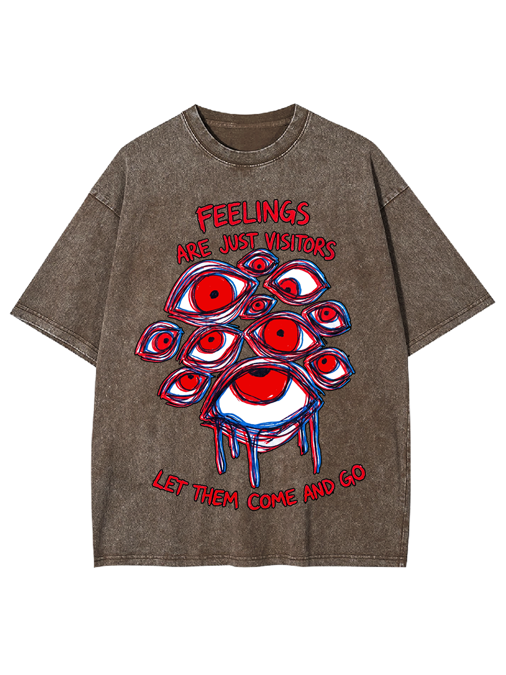 FEELINGS ARE JUST VISITORS LET THEM COME AND GO WASHED TSHIRT