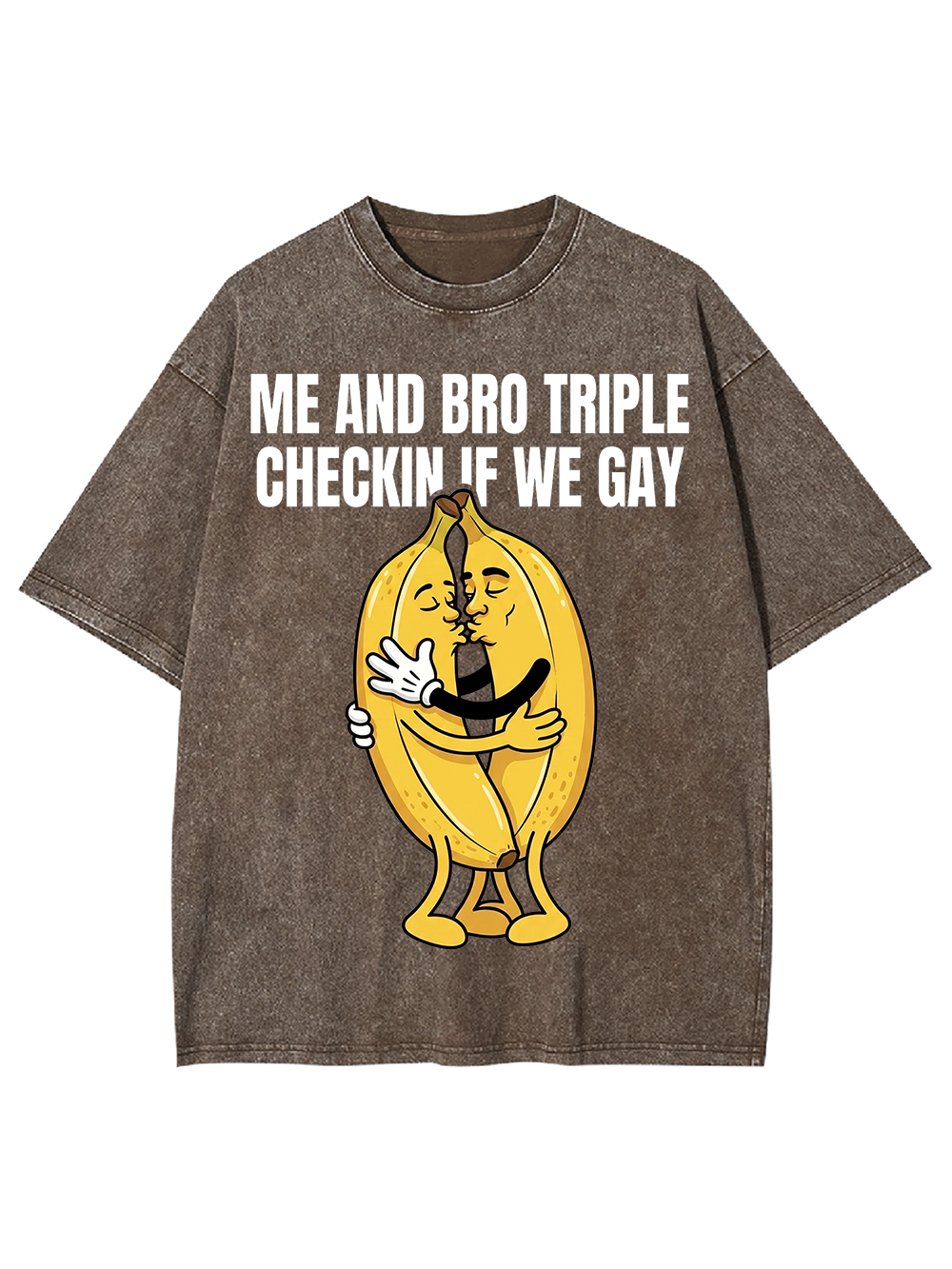 ME AND BRO TRIPLE CHECKIN IF WE GAY WASHED TSHIRT