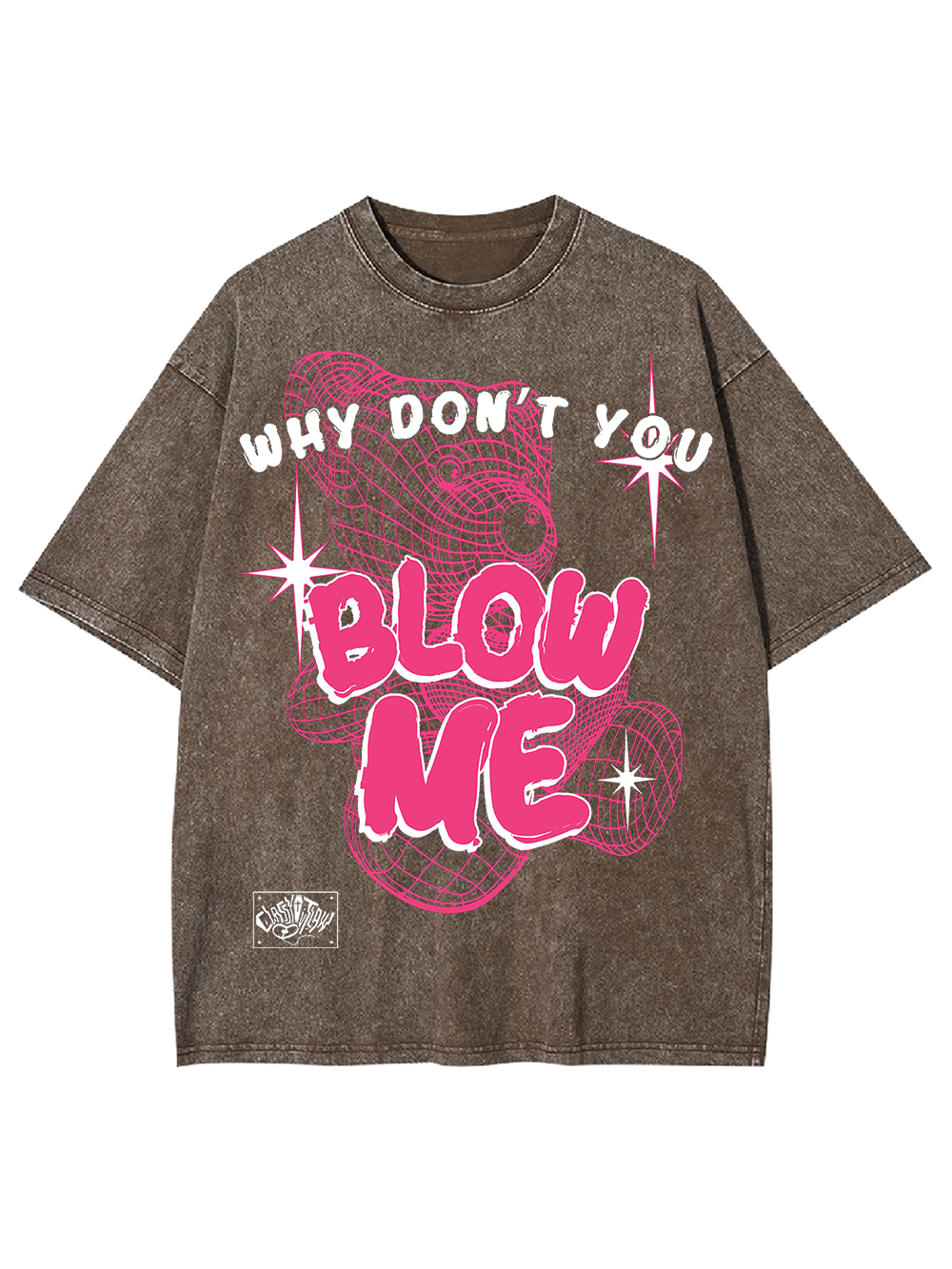 WHY DON’T YOU BLOW ME WASHED TSHIRT