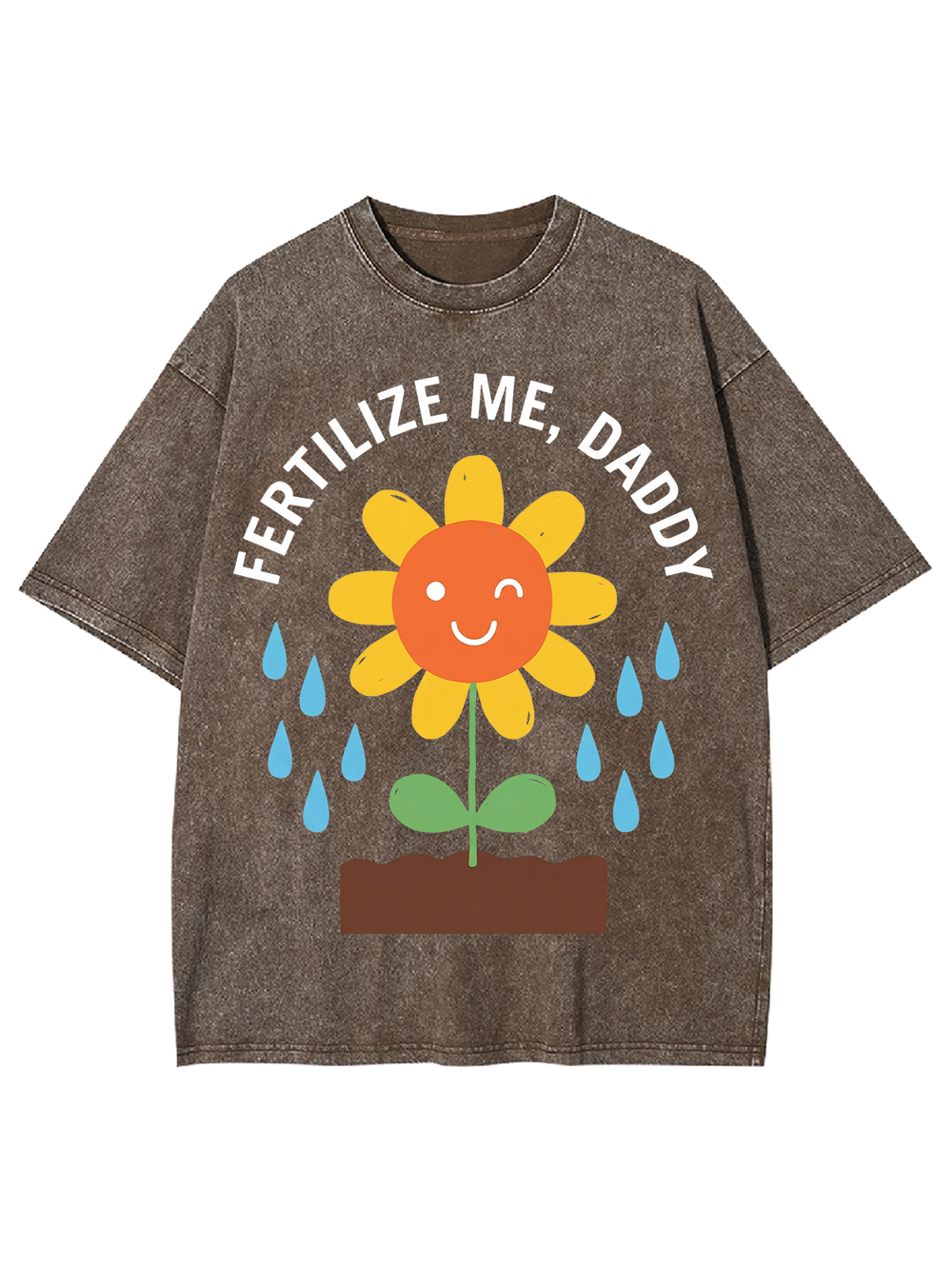 FERTILIZE ME DADDY WASHED TSHIRT