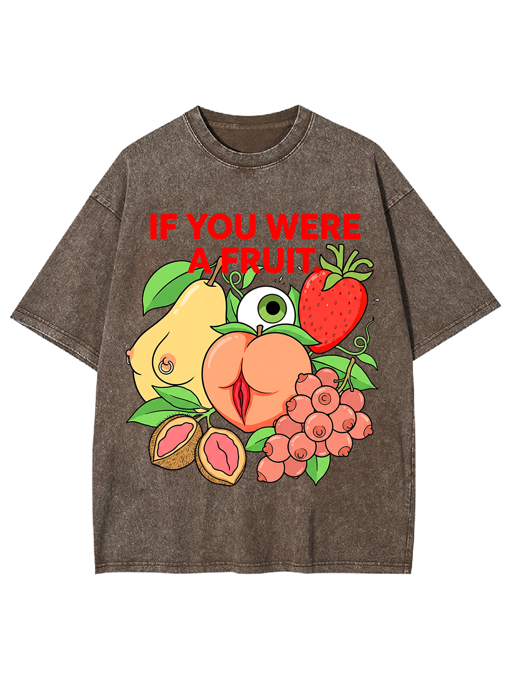 IF YOU WERE A FRUIT WASHED TSHIRT