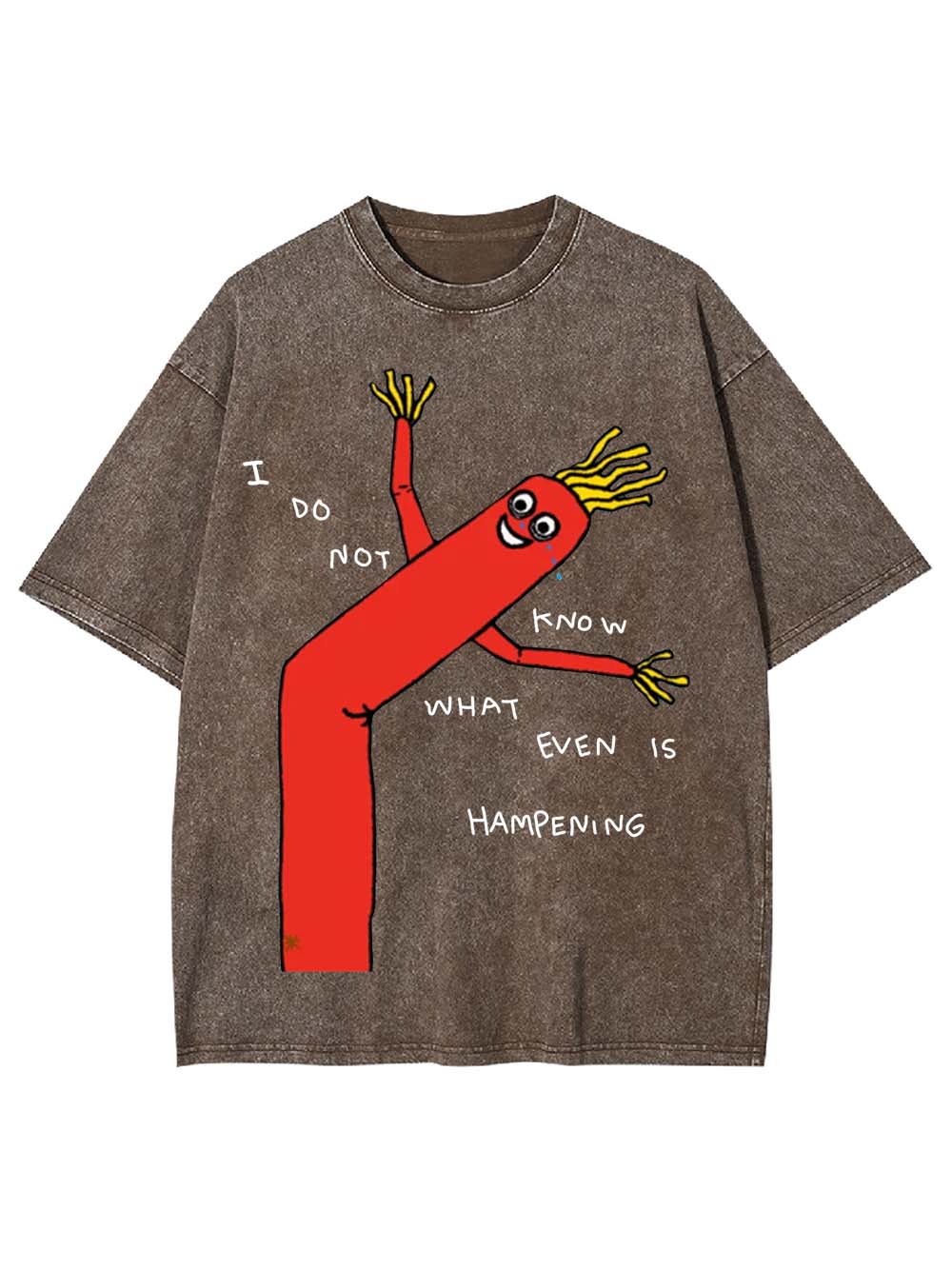 I Do Not Know What Even Is Hampening Washed Tshirt