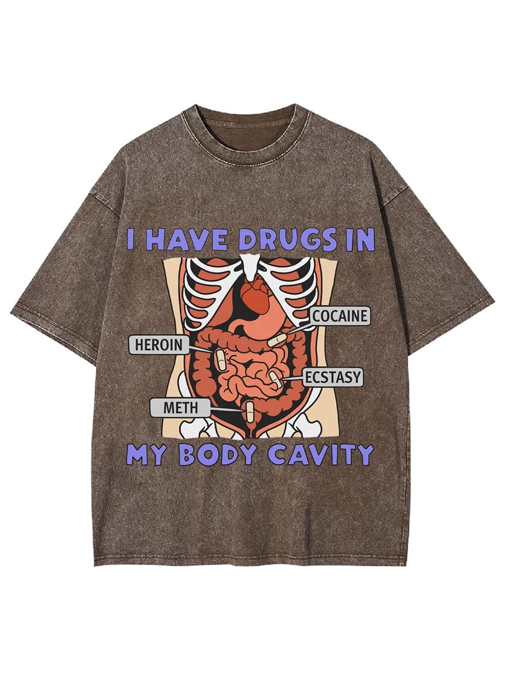 I Have Drugs In   My Body Cavity   Washed Tshirt