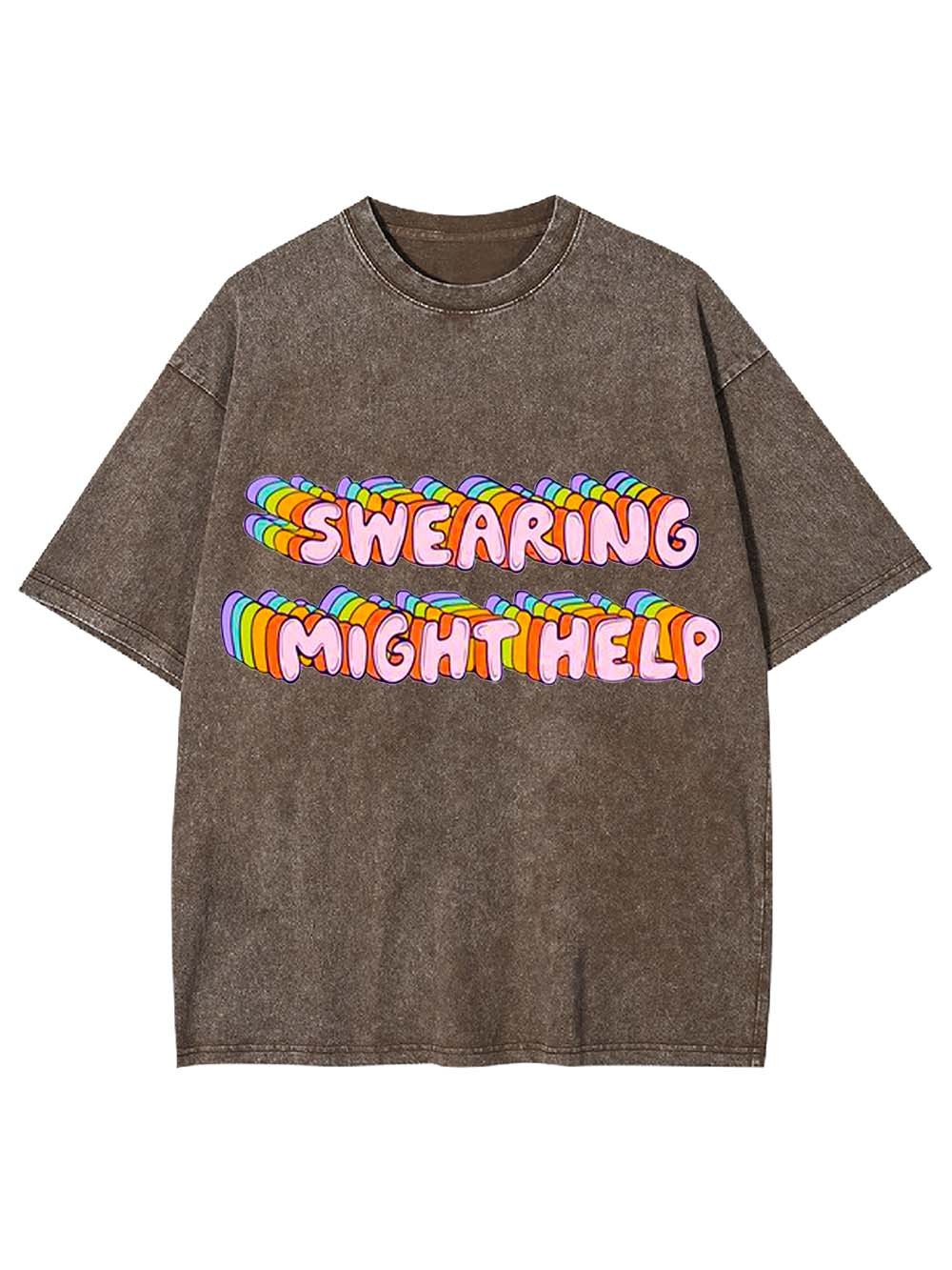 Swearing Might Help Washed Tshirt