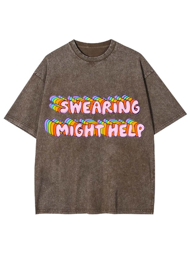 Swearing Might Help Washed Tshirt