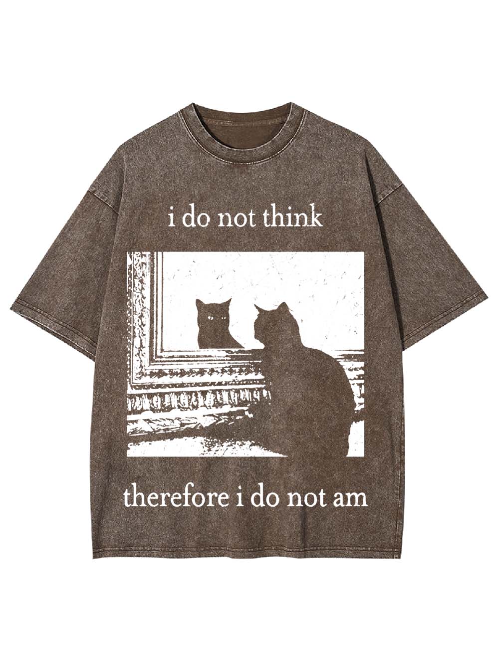 I Do Not Think Therefore I Do Not Am Washed Tshirt