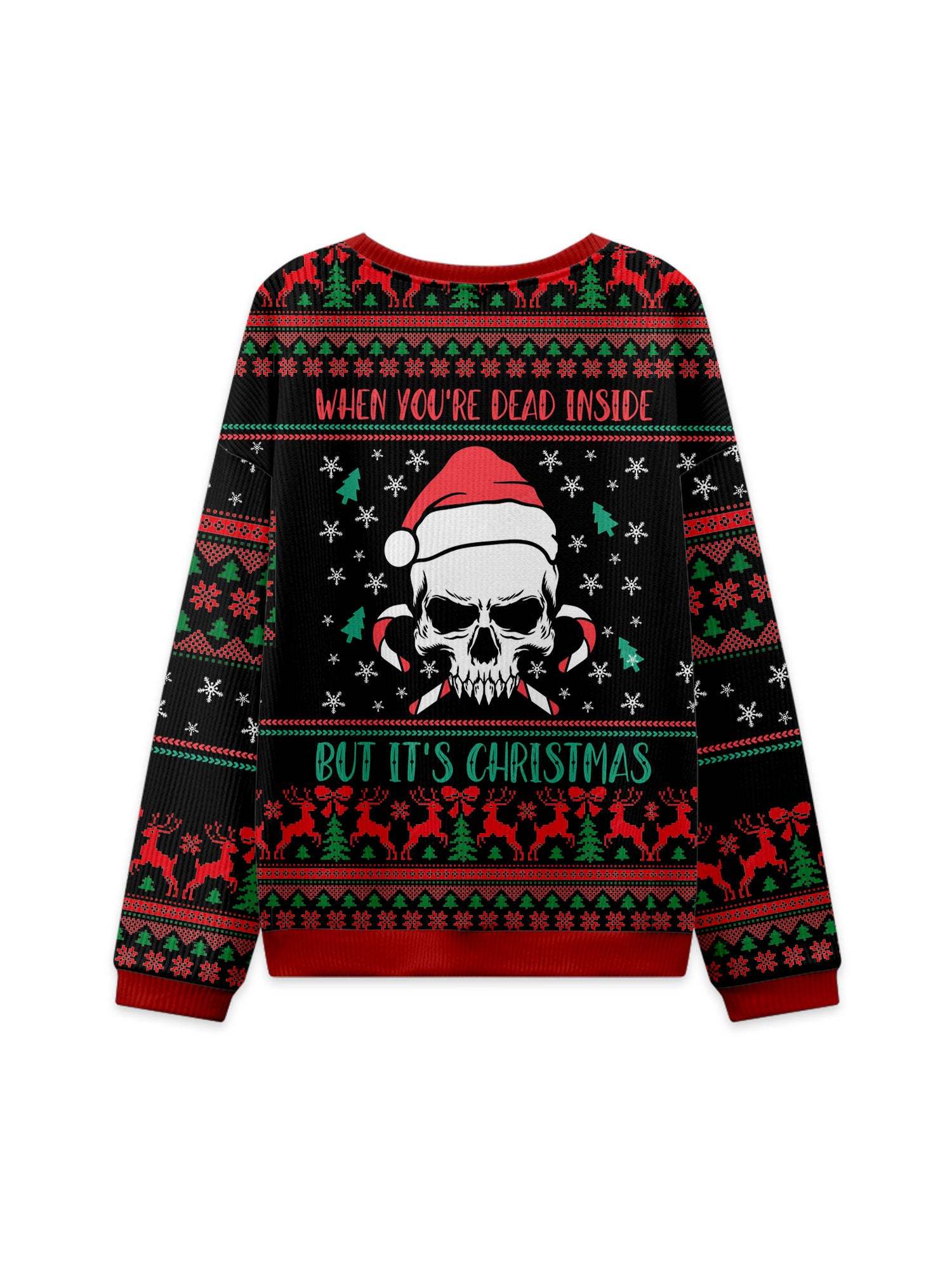 WHEN YOU'RE DEAD INSIDE BUT IT'S CHRISTMAS UGLY CHRISTMAS SWEATSHIRT