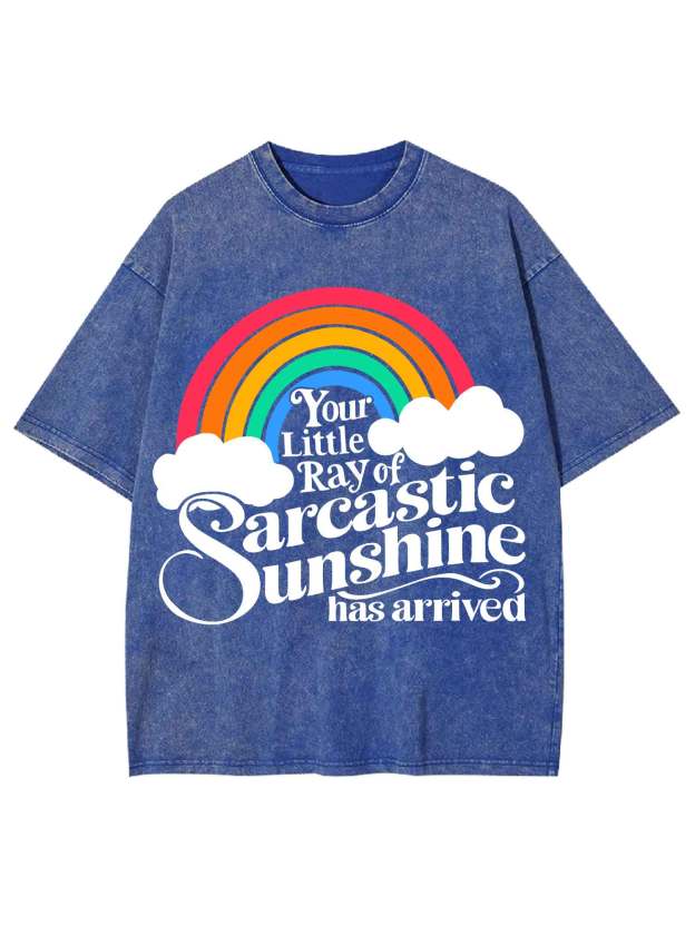 Your Little Ray Of Sarcastic Sunshine Has Arrived Washed Tshirt