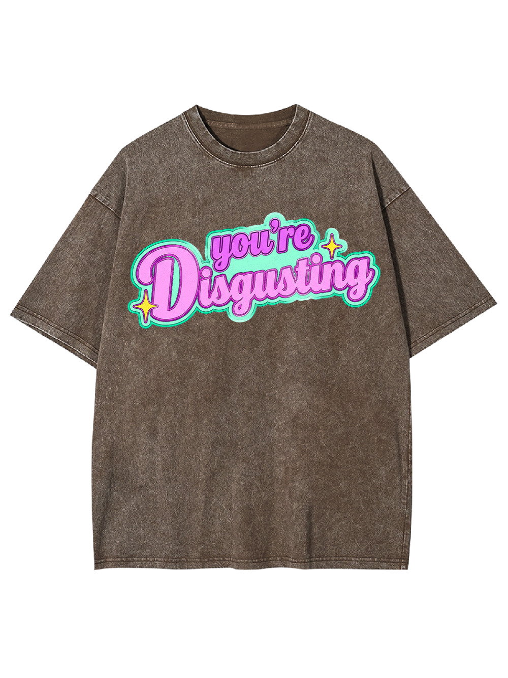 YOU’RE DISGUSTING AAA WASHED TSHIRT