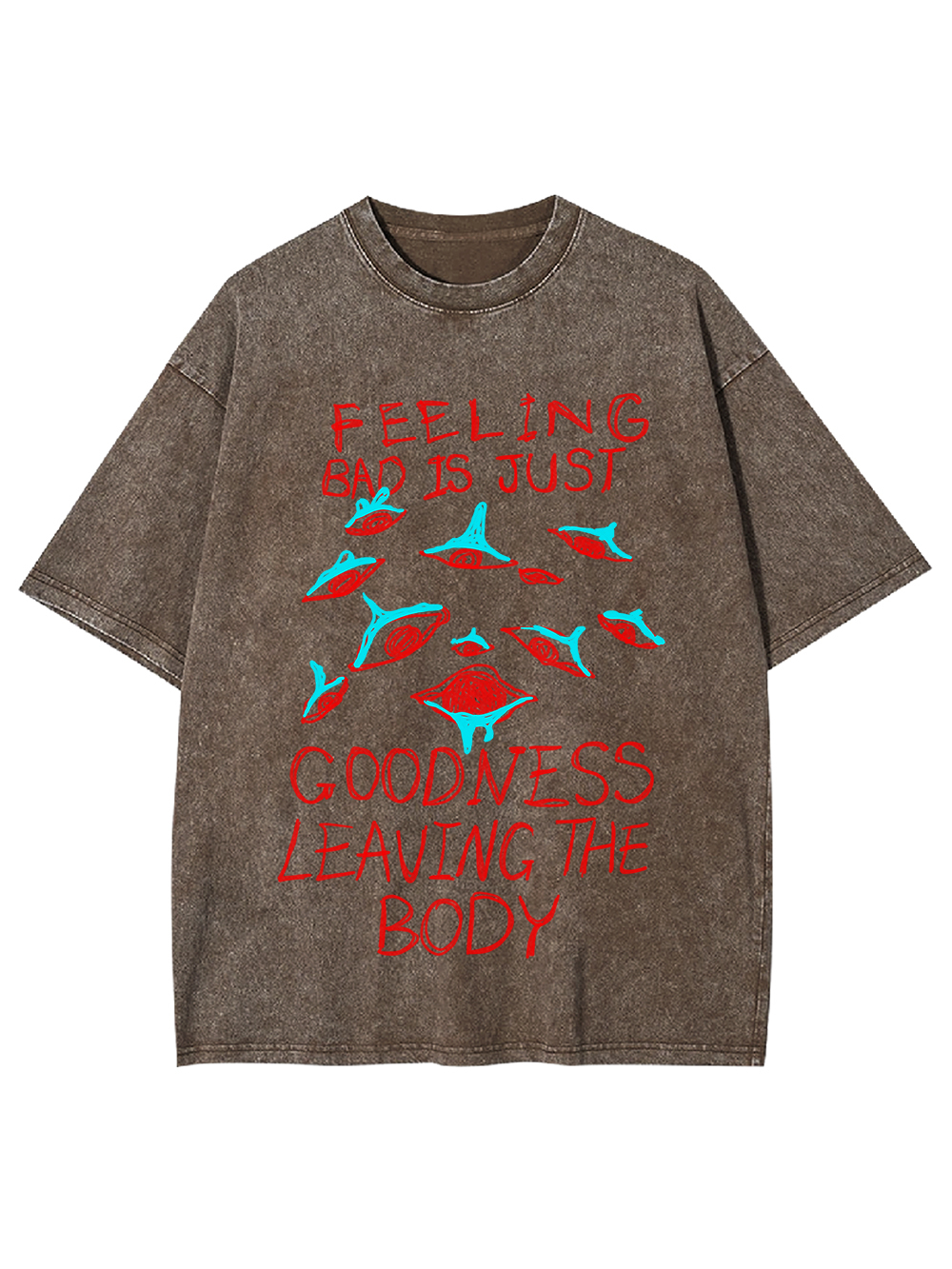 Feeling Bad Is Just Goodness Leaving The Body Washed Tshirt