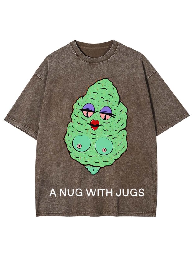 A Nug With Jugs Washed Tshirt