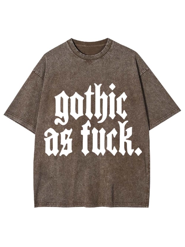 Gothic As Fu*k Washed Tshirt