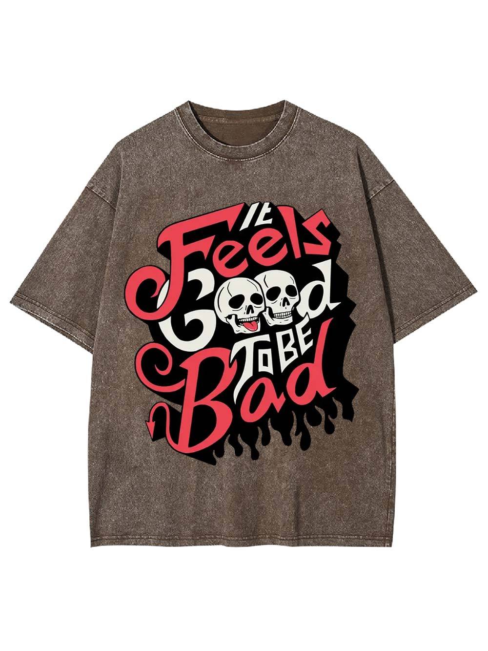 It Feels Good to Be Bad Washed Tshirt