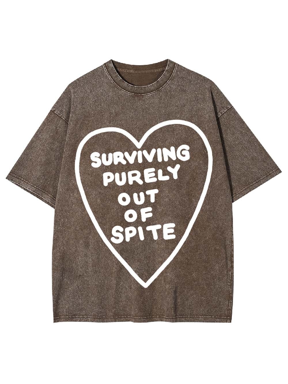 SURVIVING PURELY OUT OF SPITE WASHED TSHIRT
