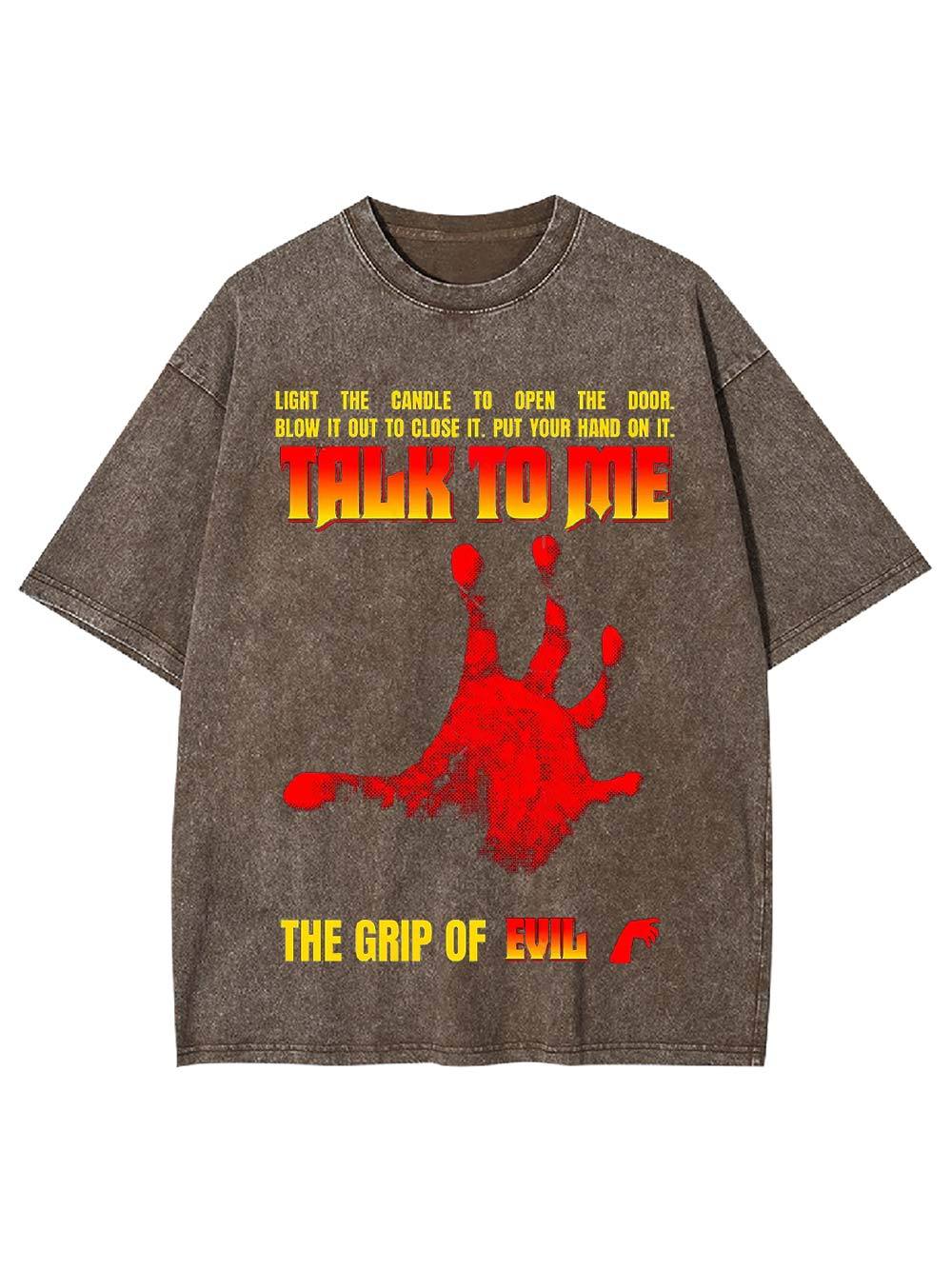 Talk to Me: The Grip of Evil Washed Tshirt