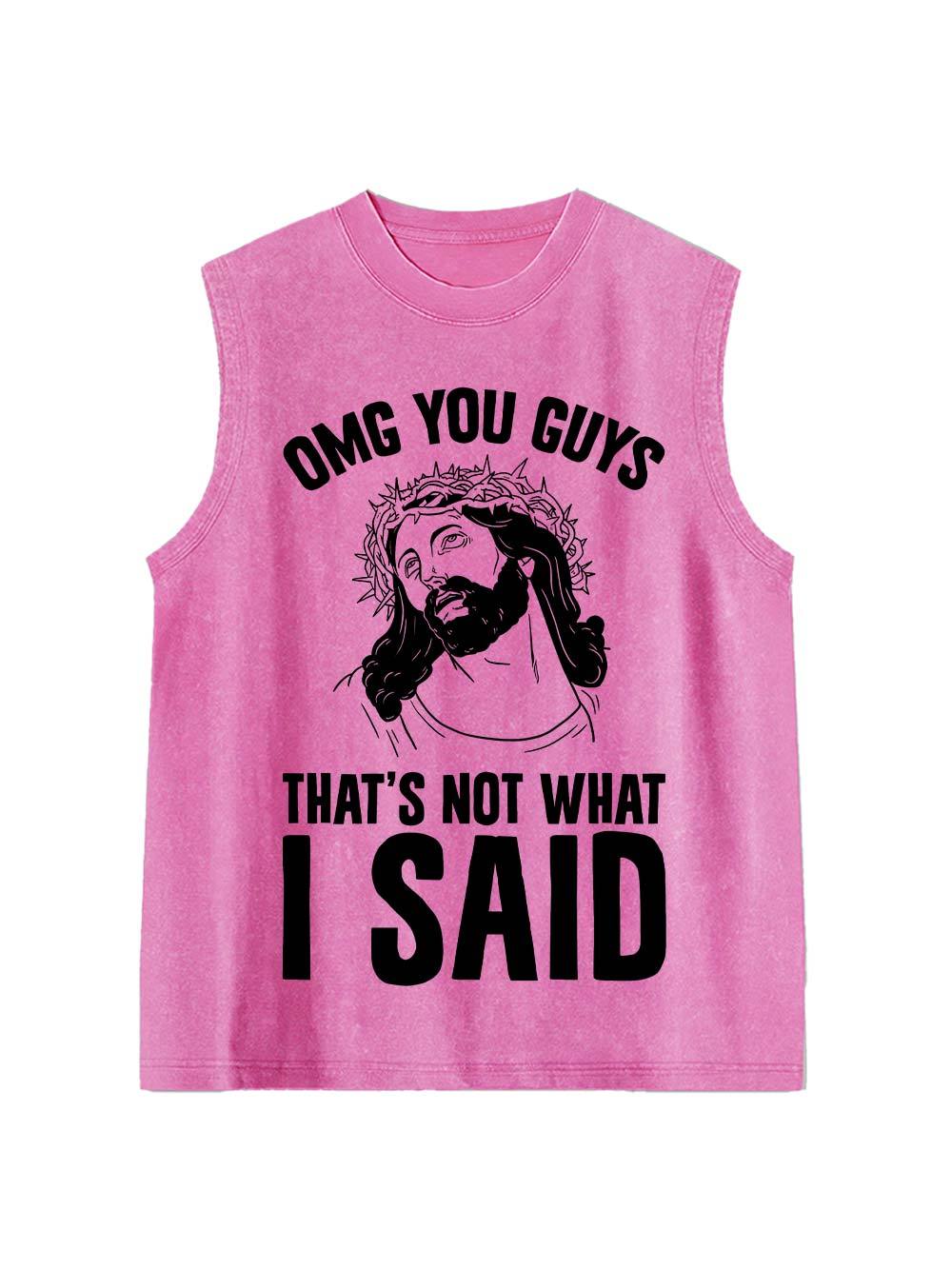 Omg You Guys That's Not What I Sad Washed Tank Top