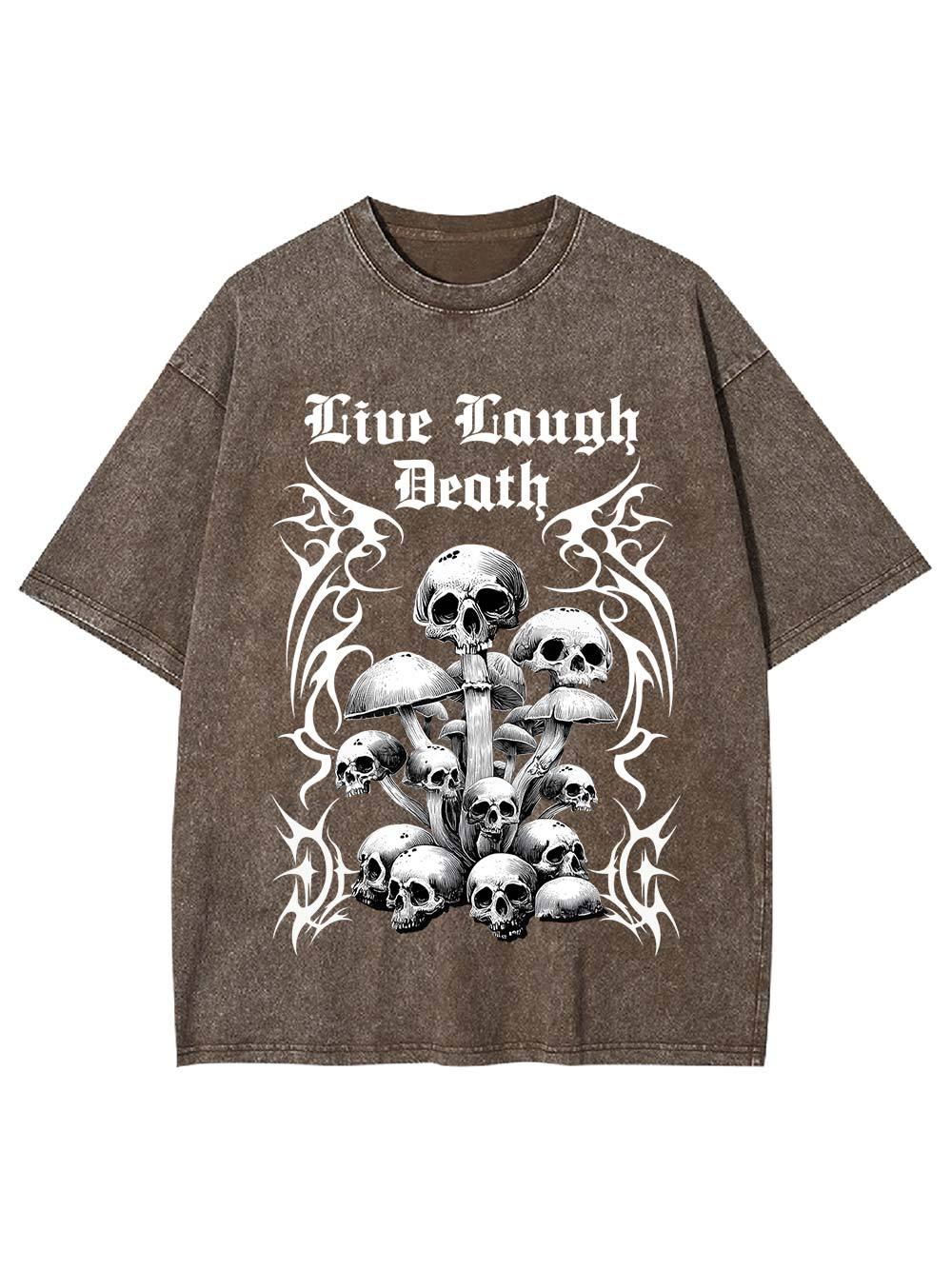 Live Laugh Death Washed Tshirt