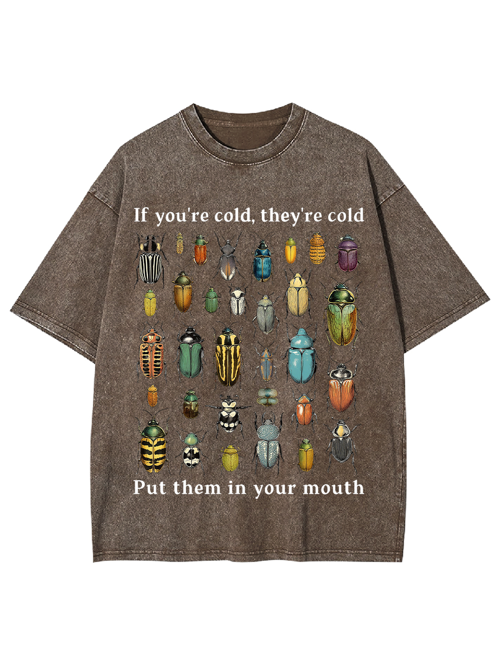 If You're Cold, They're Cold Put Them In Your Mouth Washed Tshirt