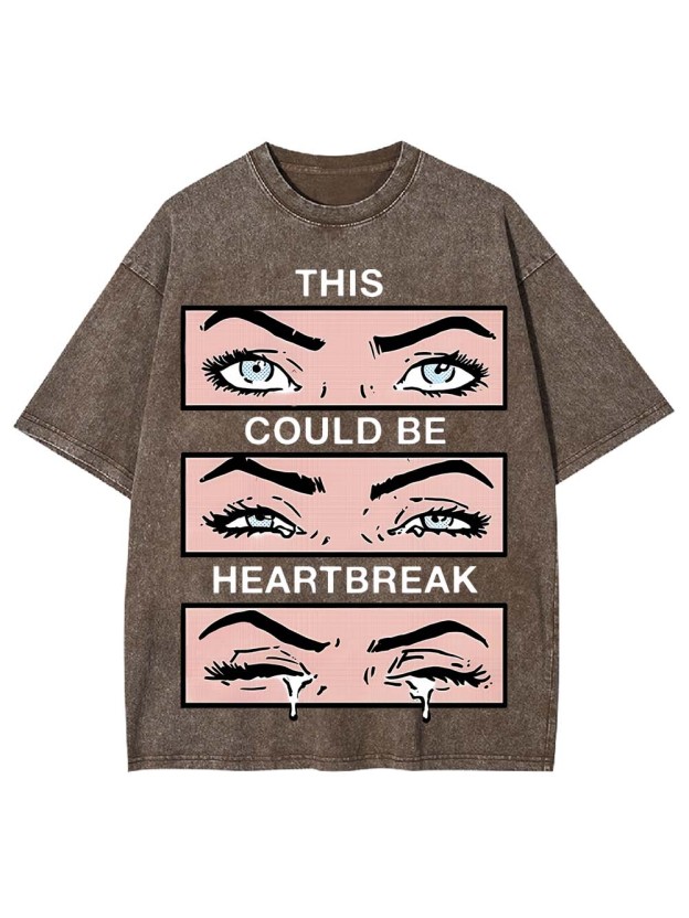 THIS COULD BE HEARYBREAK WASHED TSHIRT